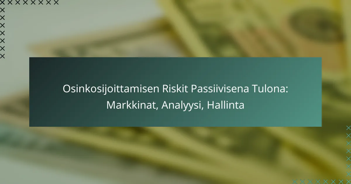 Osinkosijoittamisen Riskit Passiivisena Tulona: Markkinat, Analyysi, Hallinta