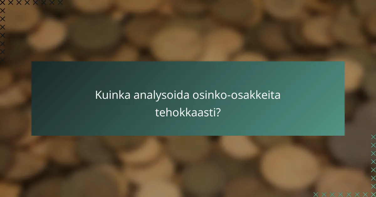 Kuinka analysoida osinko-osakkeita tehokkaasti?