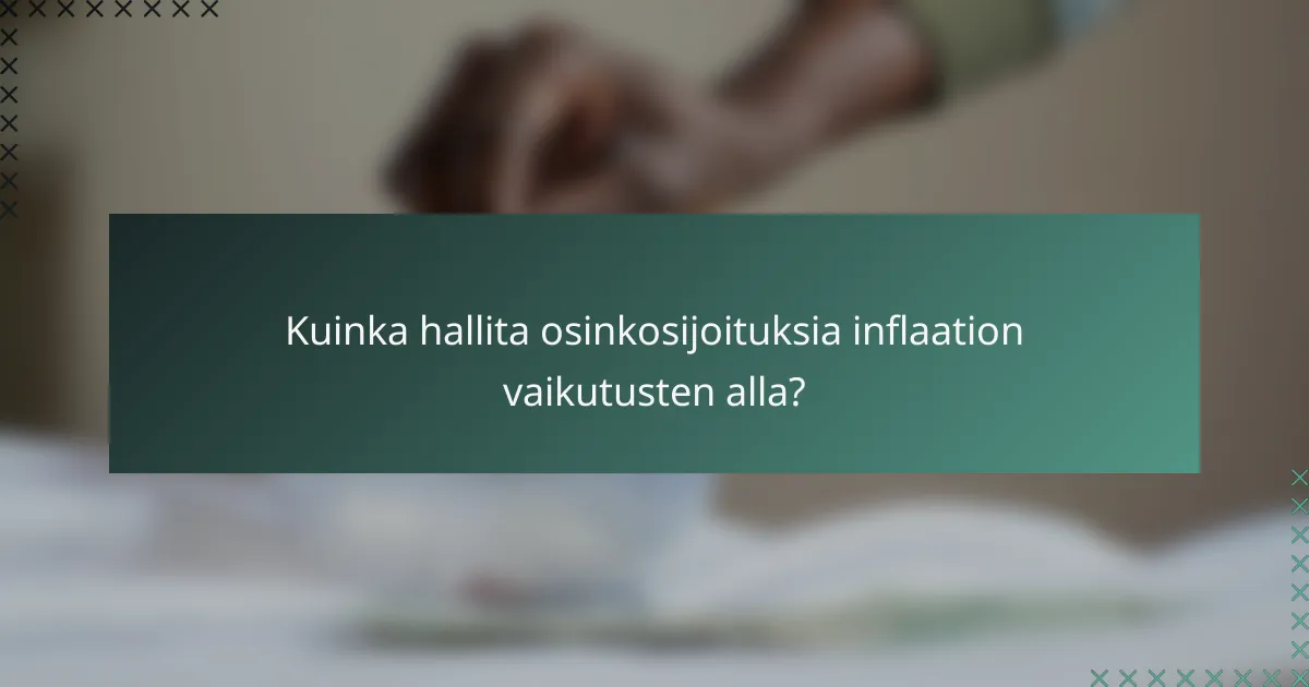 Kuinka hallita osinkosijoituksia inflaation vaikutusten alla?
