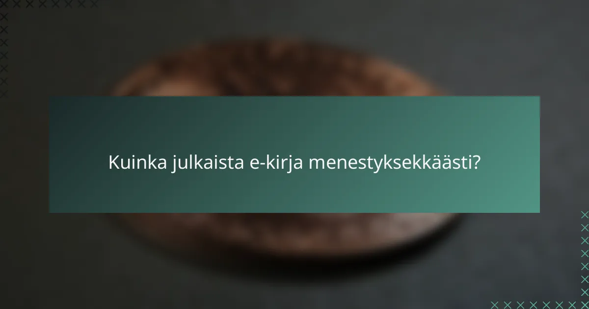 Kuinka julkaista e-kirja menestyksekkäästi?