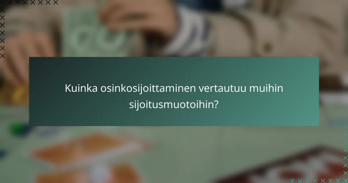 Kuinka osinkosijoittaminen vertautuu muihin sijoitusmuotoihin?