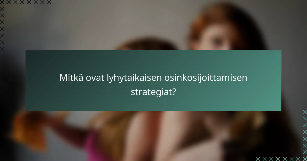 Mitkä ovat lyhytaikaisen osinkosijoittamisen strategiat?