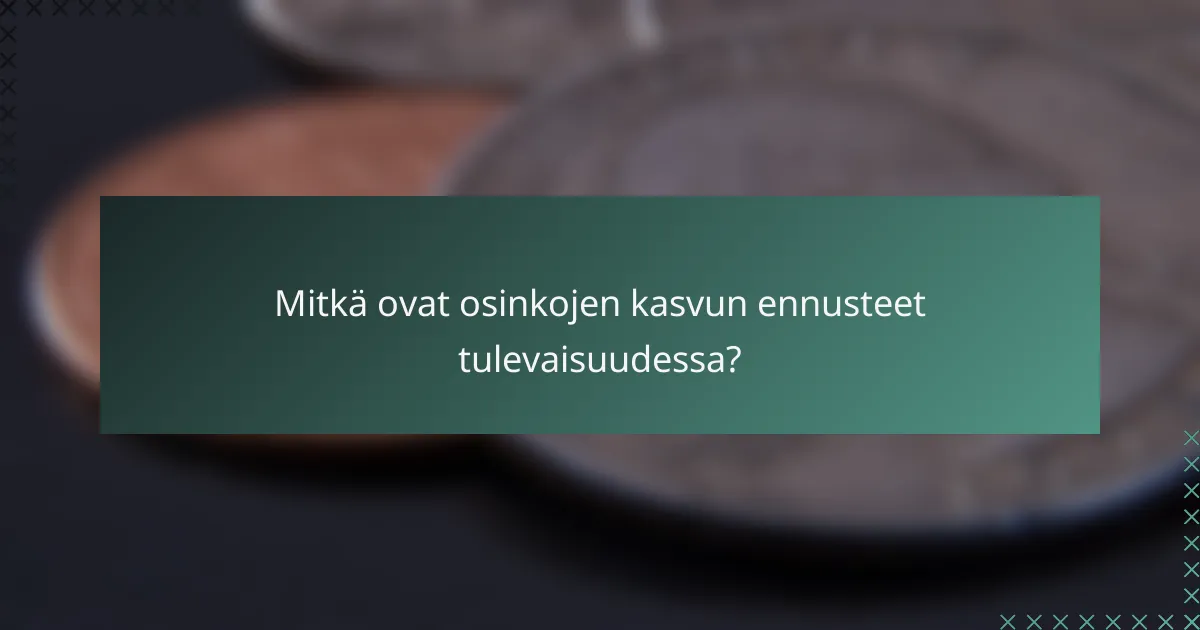 Mitkä ovat osinkojen kasvun ennusteet tulevaisuudessa?