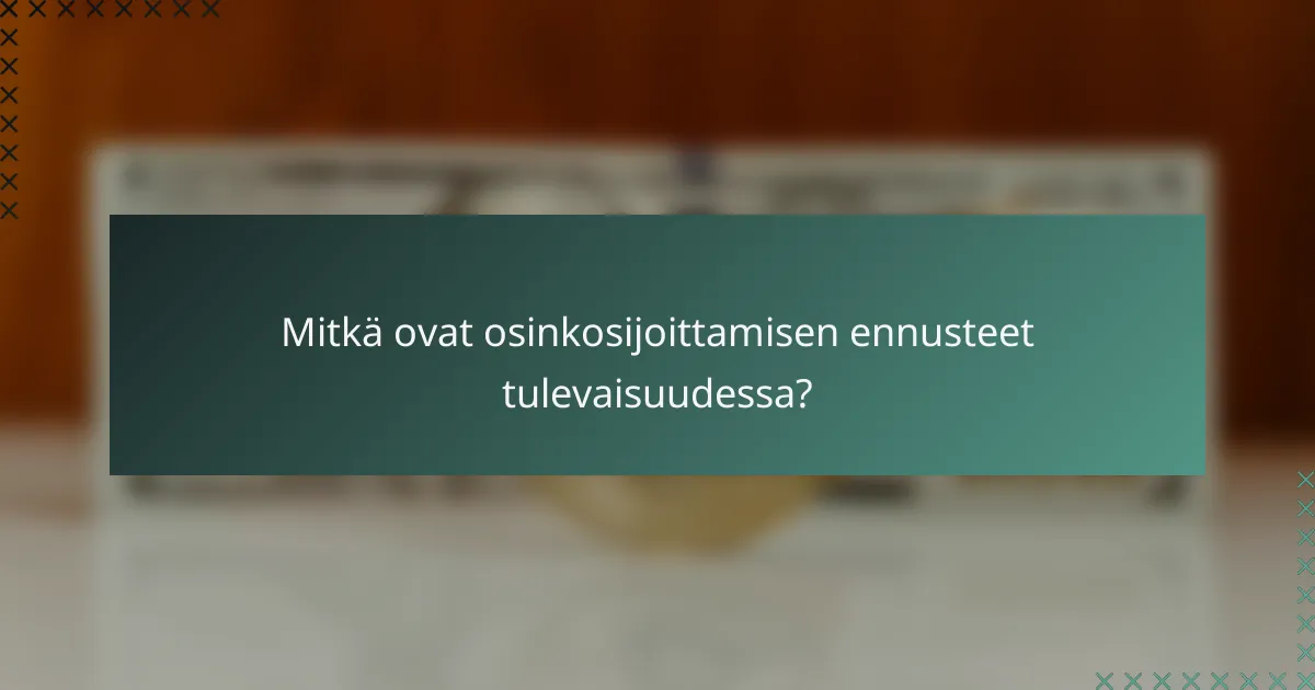 Mitkä ovat osinkosijoittamisen ennusteet tulevaisuudessa?