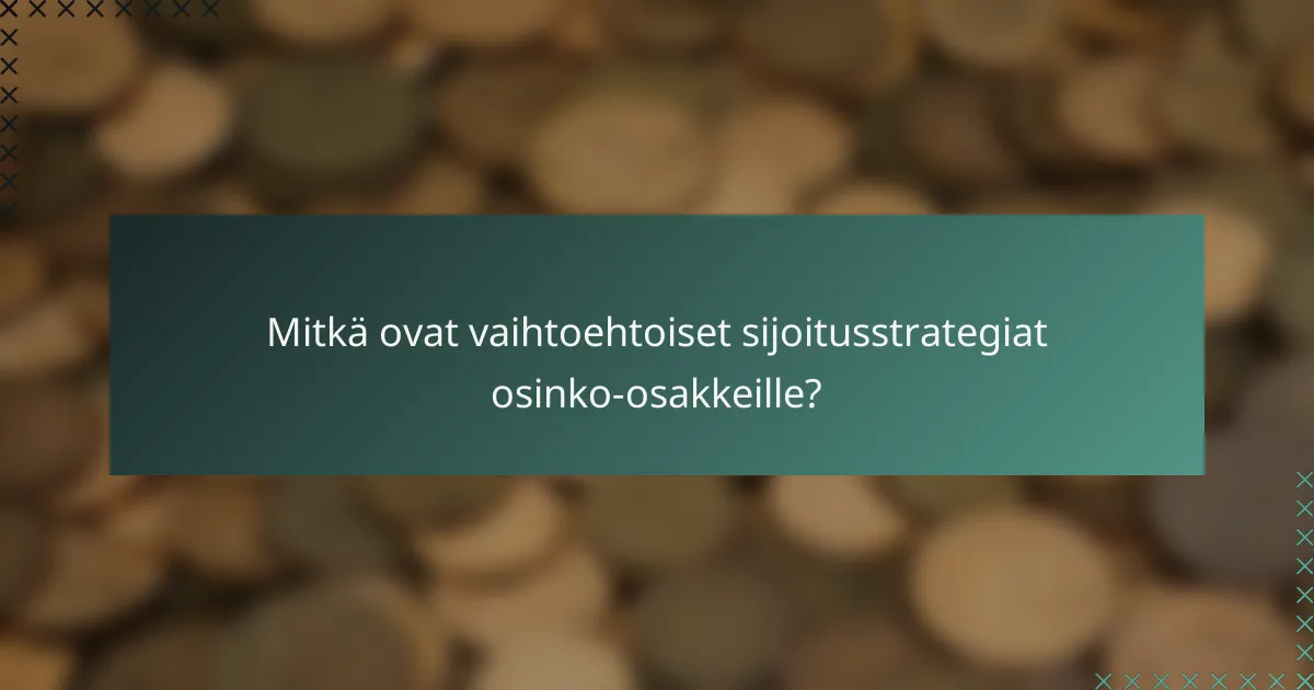 Mitkä ovat vaihtoehtoiset sijoitusstrategiat osinko-osakkeille?