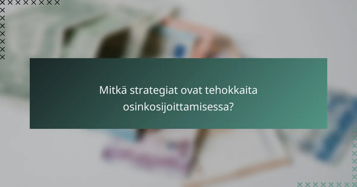 Mitkä strategiat ovat tehokkaita osinkosijoittamisessa?